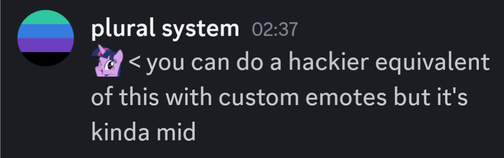 A discord screenshot: the user "plural system" posts an emote depicting twilight sparkle followed by the text "< you can do a hackier equivalent of this with emotes but it's kinda mid". the user's avatar is the plural journey flag